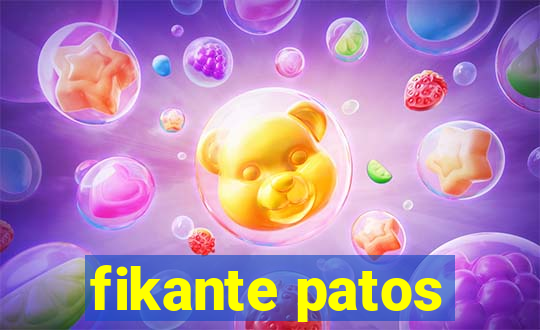 fikante patos